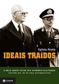 Ler Ideais traídos: A mais grave crise dos governos militares narrada por um de seus protagonistas, do autor Sylvio Frota Ler Ideais traídos: A mais grave crise dos governos militares narrada por um de seus protagonistas, do autor Sylvio Frota
