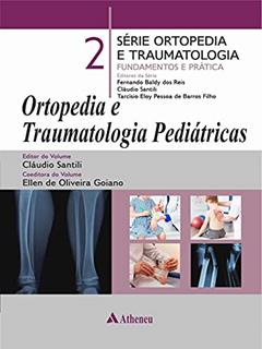 Ortopedia e Traumatologia Pediátricas: 2, do autor Cláudio Santili; Tarcísio Eloy Pessoa de Barros Filho; Ellen de Oliveira Goiano