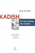 Ler Kadish por uma Criança Não Nascida, do autor Imre Kertész Ler Kadish por uma Criança Não Nascida, do autor Imre Kertész