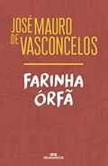 Ler Farinha órfã, do autor José Mauro de Vasconcelos Ler Farinha órfã, do autor José Mauro de Vasconcelos