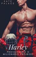 Ler Harley: Provocando o Milionário Proibido, do autor Kate Palace