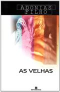 Ler As Velhas, do autor Adonias Filho Ler As Velhas, do autor Adonias Filho