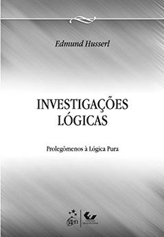 Investigações Lógicas - Prolegômenos para uma Lógica Pura: Prolegômenos à Lógica Pura, do autor Edmund Husserl