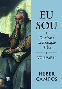 Eu Sou - Vol. 2: Os Modos da Revelação Verbal, do autor Heber Carlos De Campos