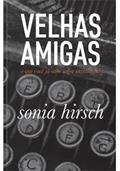 Ler Velhas amigas: o que você já sabe sobre envelhecer, do autor sonia hirsch Ler Velhas amigas: o que você já sabe sobre envelhecer, do autor sonia hirsch