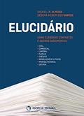 Ler Elucidário. Como Elaborar Contratos e Outros Documentos, do autor Raquel de Almeida