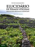 Ler Elucidário De Termos Vitícolas - Portugueses, Regionais E Vernáculos, do autor Nuno Magalhães