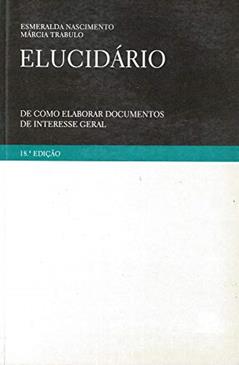 Elucidário: de Como Elaborar Documentos de Interesse Geral, do autor Esmeralda Nascimento; Marcia Trabulo