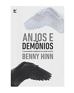 Anjos e Demônios: a Surpreendente Realidade de um Mundo Invisível, do autor Benny Hinn