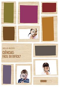 Ciências: fácil ou difícil?, do autor Nélio Bizzo