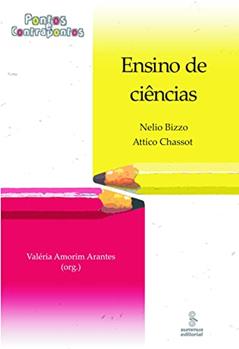 Ensino de ciências: pontos e contrapontos: Pontos e Contrapontos: 6, do autor Nelio Bizzo; Attico Chassot