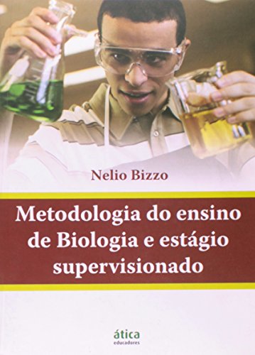 Ler Metodologia do Ensino de Biologia e Estagio Supervisionado, do autor Nelio Bizzo
