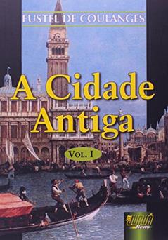Cidade Antiga, A - Vol. I - Trad.: Nélia Maria Pinheiro Padilha von Tempski-Silka, do autor Fustel de Coulanges