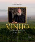 Ler Vinho: Um presente do céu e da terra, do autor Anselm Grün; Nélio Schneider