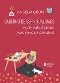 Ler Caderno de espiritualidade - Viver não apenas nos fins de semana, do autor Anselm Grün Ler Caderno de espiritualidade - Viver não apenas nos fins de semana, do autor Anselm Grün