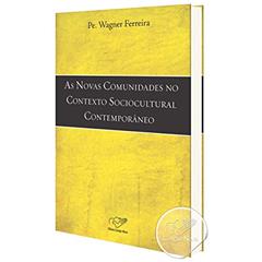 Novas Comunidades no Contexto Sociocultural Contemporâneo, do autor Wagner Ferreira