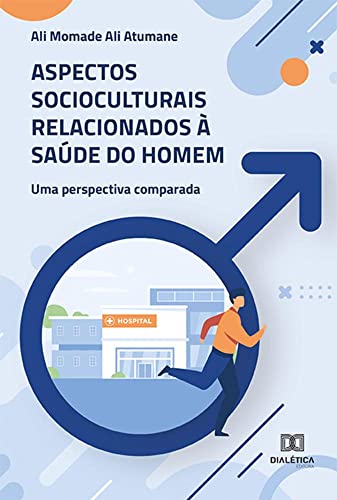 Ler Aspectos socioculturais relacionados à saúde do homem, do autor Ali Momade Ali Atumane