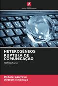 Ler HETEROGÉNEOS RUPTURA DE COMUNICAÇÃO: MONOGRAFIA, do autor Dildora Ganiyeva; Dilorom Ismoilova