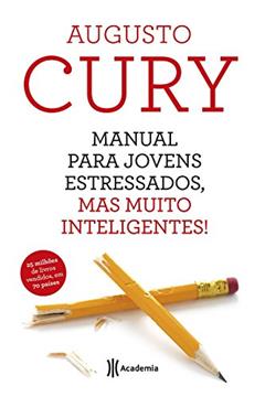 Manual para jovens estressados, mas muito intelige, do autor Augusto Cury