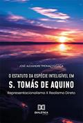Ler O estatuto da espécie inteligível em S. Tomás de Aquino: representacionalismo x realismo direto, do autor José Alexandre Thomaz Fogaça Ler O estatuto da espécie inteligível em S. Tomás de Aquino: representacionalismo x realismo direto, do autor José Alexandre Thomaz Fogaça