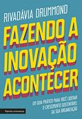 Ler Fazendo a inovação acontecer: Um guia prático para você liderar o crescimento sustentável de sua organização, do autor Rivadávia Drummond