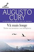 Ler Vá mais longe: Treine sua memória e sua inteligência, do autor Augusto Cury