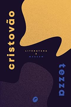 Literatura à margem, do autor Cristovão Tezza