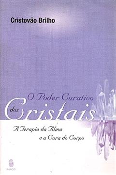 O Poder Curativo dos Cristais, do autor Cristovão Brilho