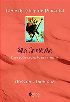 Ler São Cristóvão: Para pedir proteção nas viagens - Novena e ladainha, do autor Elam de Almeida Pimentel