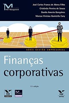 Finanças corporativas (FGV Management), do autor José Carlos Franco de Abreu Filho; Cristóvão Pereira de Souza; Danilo Amerio Gonçalves; Marcus Vinicius Quintella Cury