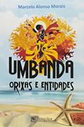 Ler Umbanda Orixás e Entidades, do autor Marcelo Alonso Morais