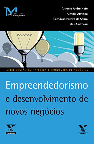 Empreendedorismo e desenvolvimento de novos negócios (FGV Management), do autor Alivinio Almeida; Antônio André Neto; Cristóvão Pereira de Souza; Tales Andreassi