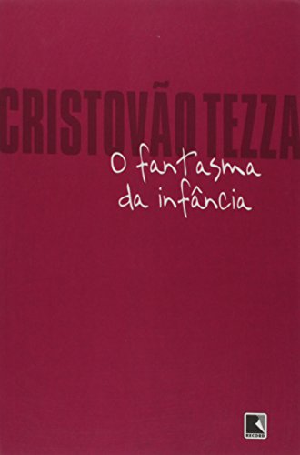 Ler O fantasma da infância, do autor Cristóvão Tezza
