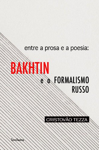 Ler Entre a prosa e a poesia: Bakhtin e o formalismo russo, do autor Cristovão Tezza