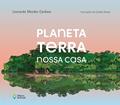 Ler Planeta terra - Nossa casa, do autor Leonardo Mendes Cardoso