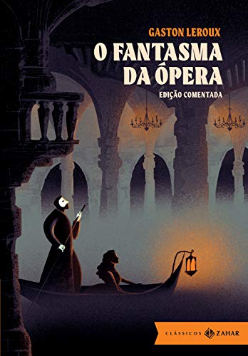Ler O Fantasma da Ópera: edição comentada, do autor Gaston Leroux