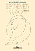 Ler Escrever ficção: Um manual de criação literária, do autor Luiz Antonio de Assis Brasil Ler Escrever ficção: Um manual de criação literária, do autor Luiz Antonio de Assis Brasil