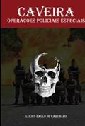 Ler Caveira: operações policiais especiais, do autor Lucius Paulo De Carvalho Ler Caveira: operações policiais especiais, do autor Lucius Paulo De Carvalho
