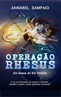 Ler OPERAÇÃO RHESUS: Em busca do Elo Perdido, do autor Annabel Sampaio Ler OPERAÇÃO RHESUS: Em busca do Elo Perdido, do autor Annabel Sampaio