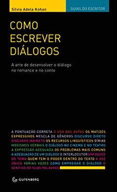 Como escrever diálogos: A arte de desenvolver o diálogo no romance e no conto, do autor Silvia Adela Kohan