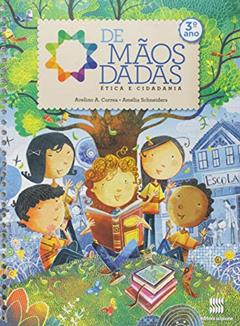 De mãos dadas - 3º Ano: Ética e cidadania, do autor Avelino Correa; Amélia Schneiders