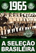 Ler Coleção Oficial Histórica Palmeiras Edição 05 - Seleção Brasileira 1965, do autor On Line Editora Ler Coleção Oficial Histórica Palmeiras Edição 05 - Seleção Brasileira 1965, do autor On Line Editora