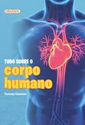 Ler Tudo Sobre o Corpo Humano, do autor Thomas Canavan Ler Tudo Sobre o Corpo Humano, do autor Thomas Canavan