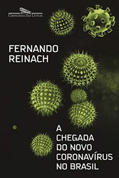 A chegada do novo coronavírus no Brasil: A chegada do novo coronavírus no Brasil, do autor Fernando Reinach