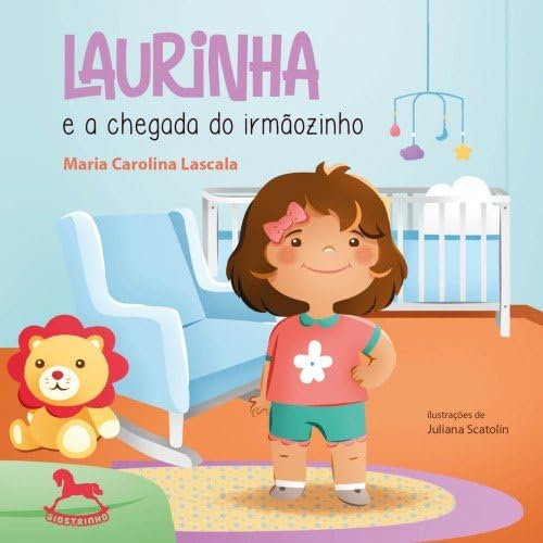 Ler Laurinha e a Chegada do Irmãozinho, do autor Maria Carolina Lascala