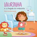 Ler Laurinha e a Chegada do Irmãozinho, do autor Maria Carolina Lascala