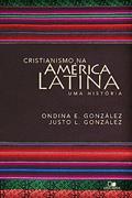Ler Cristianismo na América Latina: uma História, do autor Ondina E. González e Justo L. González