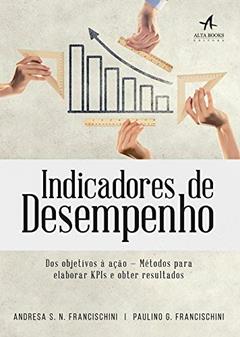 Indicadores de Desempenho, do autor Andresa S. N. Francischini; Paulino G. Francischini