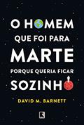 Ler O homem que foi para Marte porque queria ficar sozinho, do autor David M. Barnett Ler O homem que foi para Marte porque queria ficar sozinho, do autor David M. Barnett