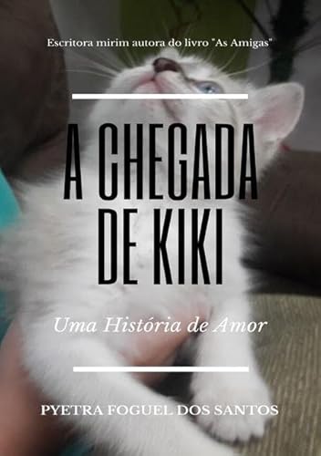Ler A Chegada de Kiki, do autor Pyetra Foguel Dos Santos